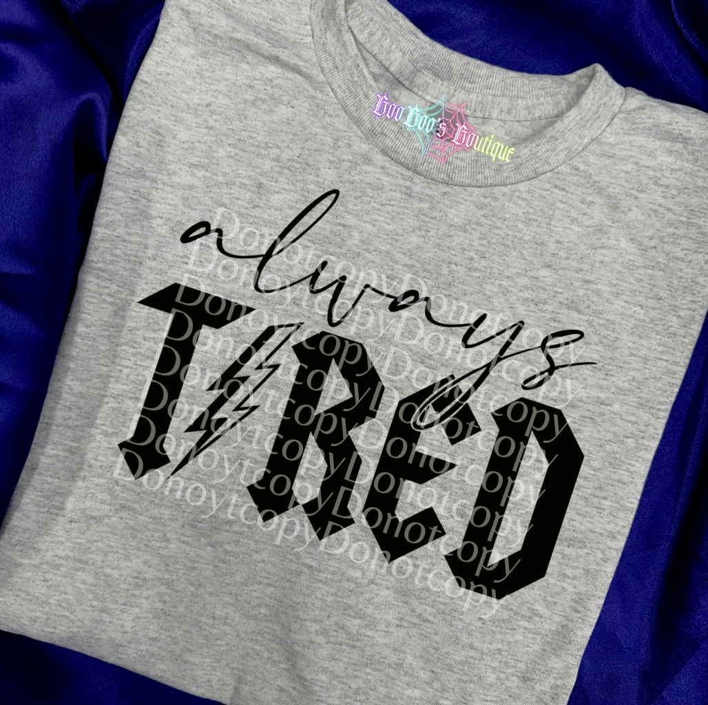 Always Tired Unisex Sublimation Tshirt (7-10 business days)