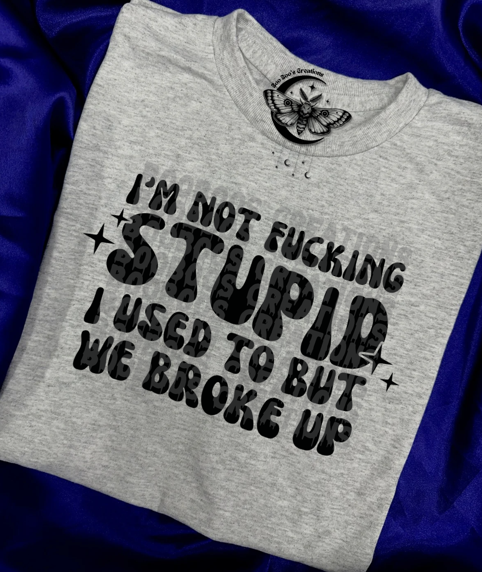 Im not stupid Unisex Sublimation Tshirt (7 to 10 business days)