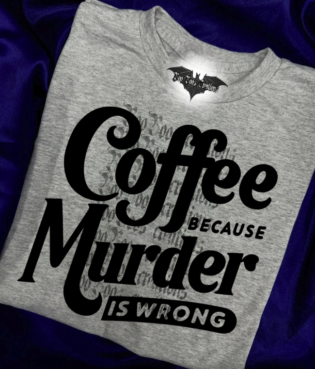 Coffee because murder is wrong HTV Tshirt (1-5 business days)